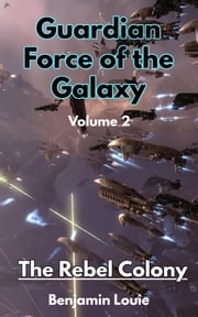 Guardian Force of the Galaxy Vol 02: The Rebel Colony Benjamin Louie