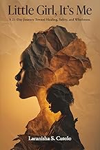 Little Girl, It’s Me!: A 21-Day Journey Toward Healing, Safety, And Wholeness.