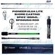 （A Sell Well）ↂ✢❈ Pioneer ULUA LITE Shore Casting Series 862ML Medium Light 8ft 6 inches Spinning Fishing Rod