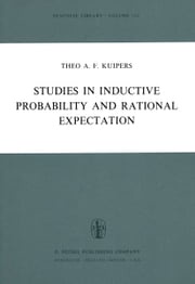 Studies in Inductive Probability and Rational Expectation Theo A.F. Kuipers