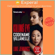 Killing Eve: Codename Villanelle : The basis for the BAFTA-winning Killing Eve  by Luke Jennings (UK
