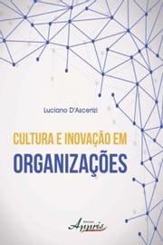 Cultura e inovação em organizações Luciano D'Ascenzi