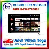 AQUA ANDROID TV 43 INCH | LE-43AQT1000U | 43AQT1000 | LE 43AQT1000