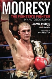 Mooresy: The Fighter's Fighter Jamie Moore