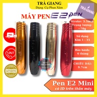 Genuine pen E2 mini with embossed logo, Pen e2 with ID on the body for 6 months