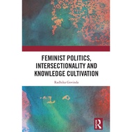 Feminist Politics, Intersectionality and Knowledge Cultivation [Paperback] By: Radhika Govinda