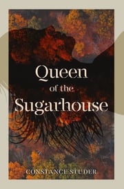 Queen of the Sugarhouse Constance Studer