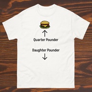 Funny T Quarter Pounder Daughter Pounder Classic Tee Harajuku Streetwea Cotton Camisetas Crew Neck