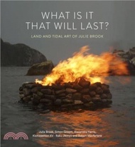 What Is It That Will Last?: Land and Tidal Art of Julie Brook