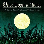 Once Upon A Twice (Picture Book)  By: Denise Doyen