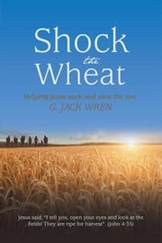 Shock the Wheat G. Jack Wren