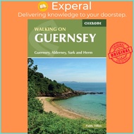 Walking on Guernsey - 25 routes including the Guernsey Coastal Walk, Alderney, S by Paddy Dillon (UK