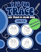 T is for Trace: Fruits & Veggies - ABC Trace & Color Book (Ages 4-6)