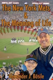 The New York Mets and the Meaning of Life Alexander J. Basile