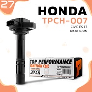 คอยล์จุดระเบิด HONDA CIVIC ES 1.7 DIMENSION ปี 01-05 / D17Z ตรงรุ่น - TPCH-007 - TOP PERFORMANCE MAD