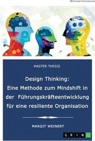 15758.Design Thinking. Eine Methode zum Mindshift in der Führungskräfteentwicklung für eine resiliente Organisation: Handlungsleitfaden einer zielführenden