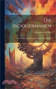 Die Indogermanen; ihre verbreitung, ihre urheimat und ihre kultur