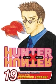 Hunter x Hunter, Vol. 19 Yoshihiro Togashi