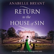 Return to the House of Sin: A heart-racing historical romance, perfect for fans of Netflix’s Bridgerton! (Bastards of London, Book 4) Anabelle Bryant