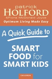 A Quick Guide to Smart Food for Smart Kids Fiona McDonald Joyce