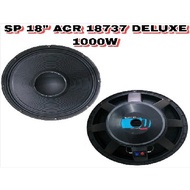 SPEAKER 18 INCH ACR 18737 DELUXE 1000W