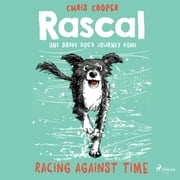 Racing Against Time - Rascal 6 (Unabridged) Chris Cooper