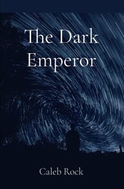 The Dark Emperor Caleb Rock