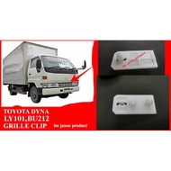 TOYOTA DYNA LY101 BU212 GRILLE CLIP SALONG CLIP