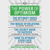 The Power of Optimism: The Optimist Creed/ the Magic of Believing/ the Secret Door to Success/ How to Attract Good Luck