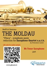 Bb Tenor Sax part of "The Moldau" for Saxophone Quartet Bedřich Smetana