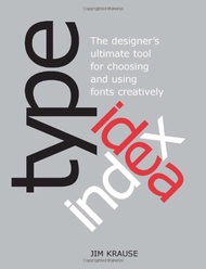 Type Idea Index: The Designer's Ultimate Tool for Choosing and Using Fonts Creatively Type Idea Inde