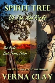 Spirit Tree of the Red Rocks: Future Verna Clay