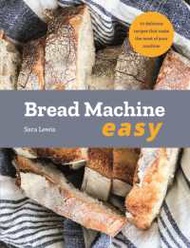 Top quality  Bread Machine Easy : 70 Delicious Recipes That Make the Most of Your Machine [Paperback