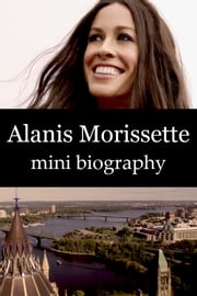 Alanis Morissette Mini Biography eBios