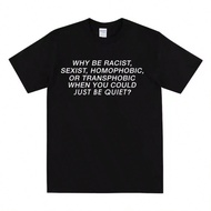 WHY BE RACIST T-Shirt, Anti Sexist Homophobia Transphobia Tshirt, Motivational Quotes, Anti Ra Cism 