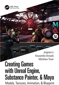 17746.Creating Games with Unreal Engine, Substance Painter, &amp; Maya：Models, Textures, Animation, &amp; Blueprint