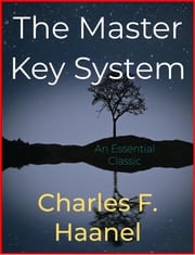 The Master Key System Charles F. Haanel