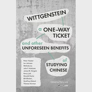 Wittgenstein, A One-way Ticket, and Other Unforeseen Benefits of Studying Chinese 作者：Perry Link