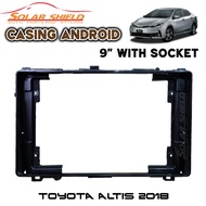 Toyota Altis 2018 9'' Android Casing (with socket & canbus)