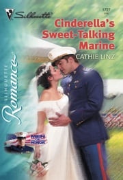 Cinderella's Sweet-Talking Marine (Mills &amp; Boon Silhouette) Cathie Linz