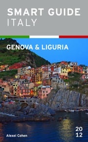 Smart Guide Italy: Genova and Liguria Alexei Cohen