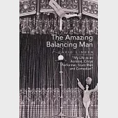 The Amazing Balancing Man: My Life As an Acrobat, Circus Performer, Stunt Man and Comedian