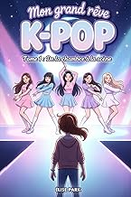 Mon grand rêve K-POP - Tome 1 : De la chambre à la scène: Un roman K-pop pour jeunes ados dès 10 ans