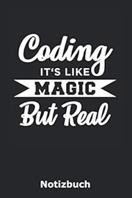 Coding is like Magic – But Real: Geschenkidee für Programmierer bzw. Coder | Nutzung als Notizbuch, 
