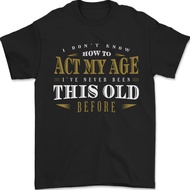 Act My Age 40Th 50Th 60Th 70Th Birthday Mens Tshirt