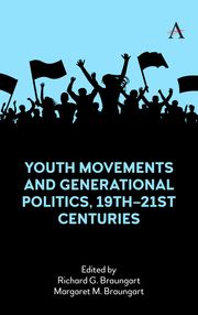 Youth Movements and Generational Politics, 19th–21st Centuries Richard G. Braungart