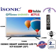 ISONIC SMART ANDRIOD LED TV YOUTUBE NETFLIX ICT-S3228F (32") (FOC 1M HDMI CABLE)