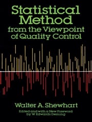 Statistical Method from the Viewpoint of Quality Control Walter A. Shewhart