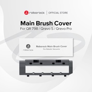 Roborock Main Brush Cover (QR 798 / Qrevo S / Qrevo Pro / Qrevo / Qrevo MaxV)