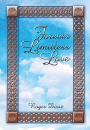 Forever Limitless Love Roger Dixie